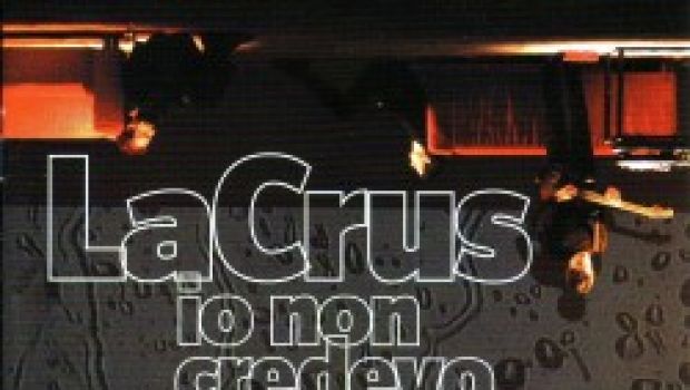 Recensione: La Crus “Io non credevo che questa sera”