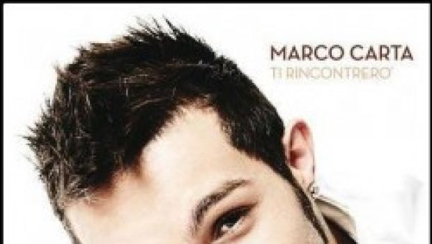 Ti rincontrerò di Marco Carta – La recensione