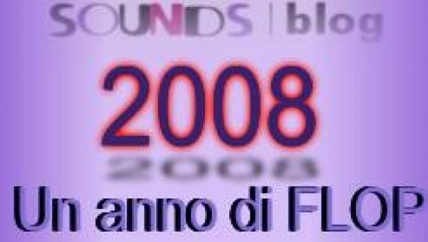2008 : Un anno di Flop, ecco quali