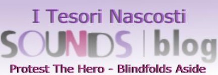I Tesori Nascosti : Protest The Hero – Blindfolds Aside
