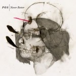 P.O.S. con il nuovo album “Never Better” dimostra che nel 2009 l’ hip hop è ancora vivo e vegeto
