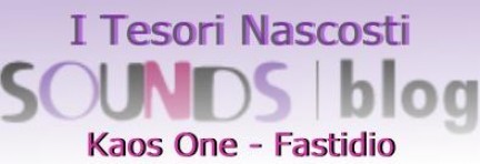 I Tesori Nascosti: Kaos One – Fastidio