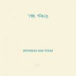 The Field con “Yesterday & Today” si riconferma il re della minimal techno