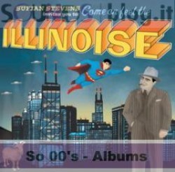 So 00’s albums: Sufjan Stevens – Illinois