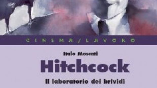 Hitchcock – Il laboratorio del brivido: il libro di Italo Moscati