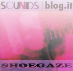 Le guide di Soundsblog: Shoegaze