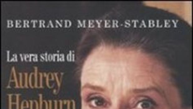 La vera storia di Audrey Hepburn: la biografia di Bertrand Meyer-Stabley