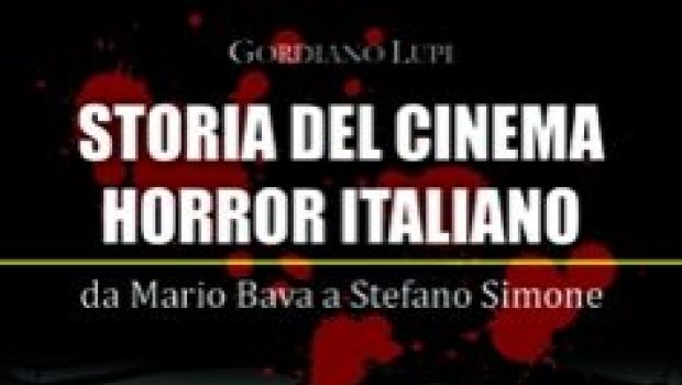 Storia del cinema horror italiano: il libro di Gordiano Lupi