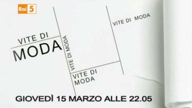 Vite di Moda da stasera alle 22.05 su Rai5