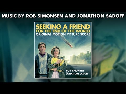 Seeking A Friend For The End Of The World – Original Score Preview – Rob Simonen + Jonathan Sadoff