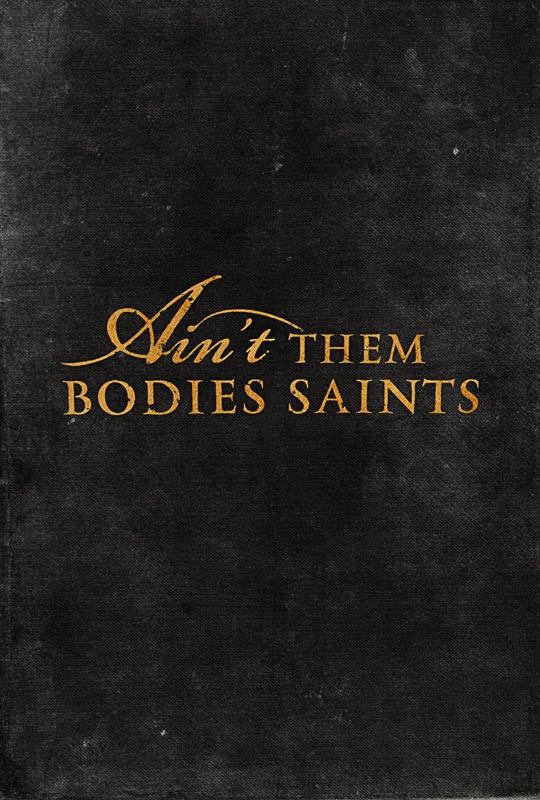 Ain’t Them Bodies Saints – locandine del film