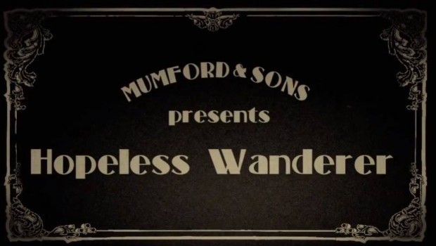 Mumford & Sons, Hopeless Wanderer: video, testo e traduzione