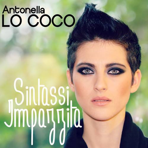 Antonella Lo Coco, Sintassi impazzita nuovo singolo (testo e video ufficiale)