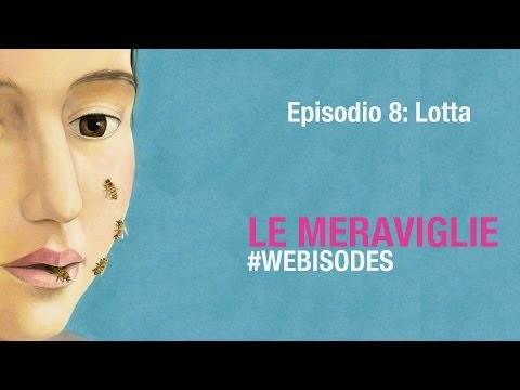 Le Meraviglie – Episodio 8 LOTTA