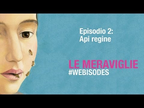 Le Meraviglie – Episodio 2 API REGINE