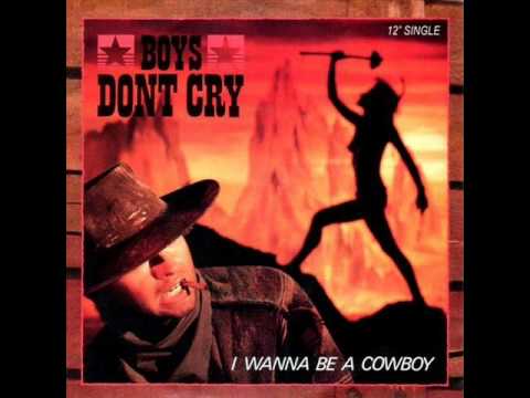 I Wanna Be A Cowboy – Boys Don’t Cry