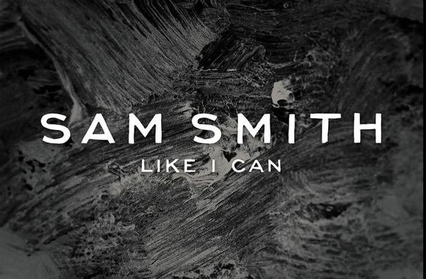 Sam Smith, Like I Can: testo, traduzione e video ufficiale
