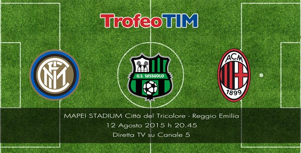 Trofeo Tim 2015: Milan, Inter e Sassuolo in diretta su Canale 5