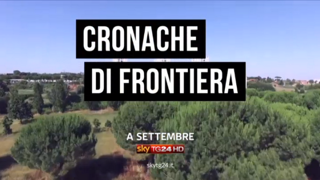 Cronache di Frontiera, docu-serie di Sky Tg24: conferenza stampa
