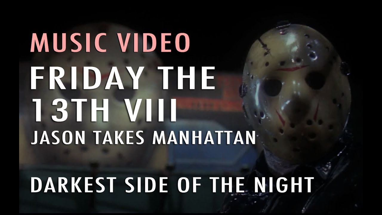 Music Video: Darkest Side of the Night (Friday the 13th Part VIII: Jason Takes Manhattan)
