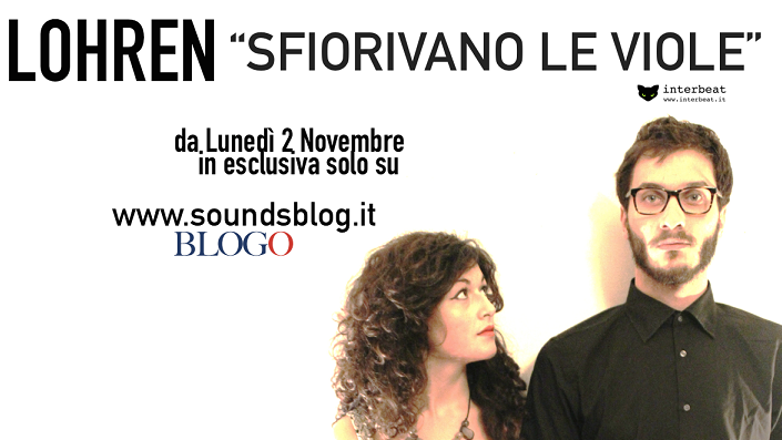 Lohren, Sfiorivano le viole: video ufficiale [anteprima Blogo]