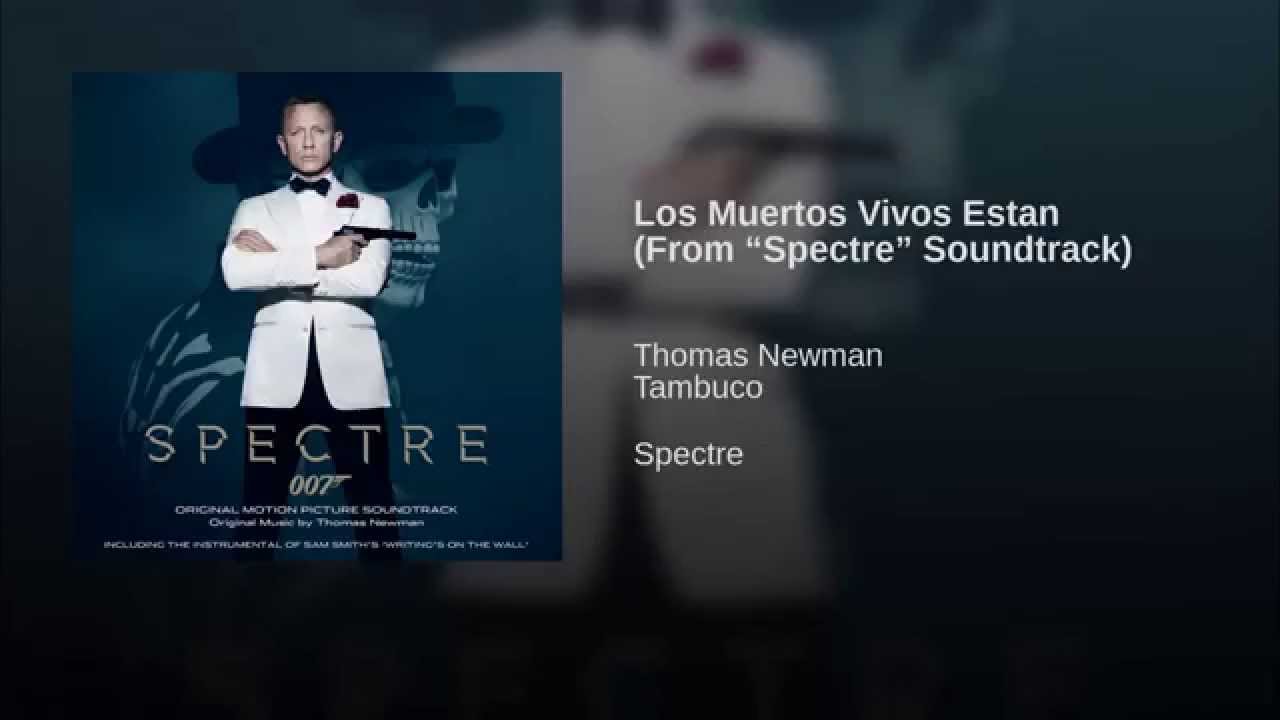 Los Muertos Vivos Estan (From “Spectre” Soundtrack)