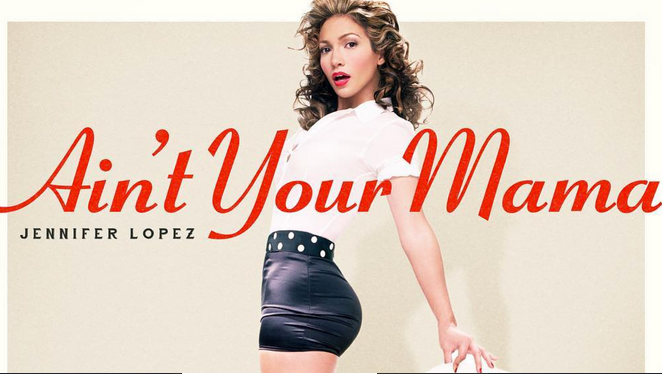 Jennifer Lopez, Ain’t Your Mama: testo, traduzione e video ufficiale