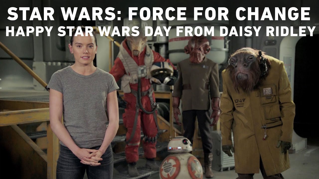 Star Wars: Force for Change – Happy Star Wars Day from Daisy Ridley