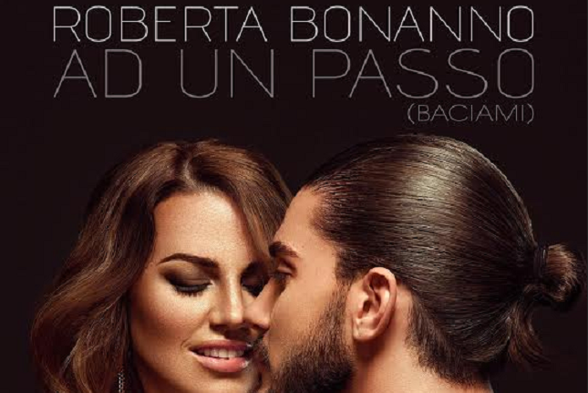Roberta Bonanno, Ad un passo (Baciami): testo e audio del nuovo singolo