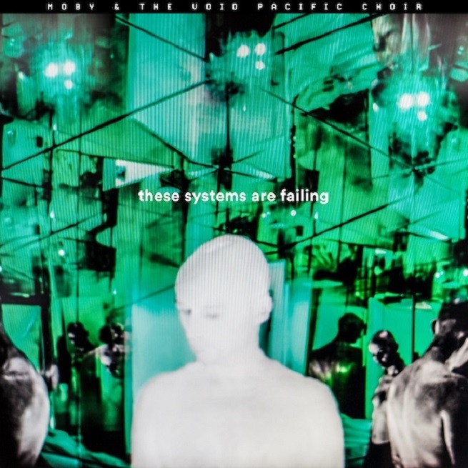 Moby & The Void Pacific Choir, These Systems Are Failing è il debut album del nuovo progetto di Moby