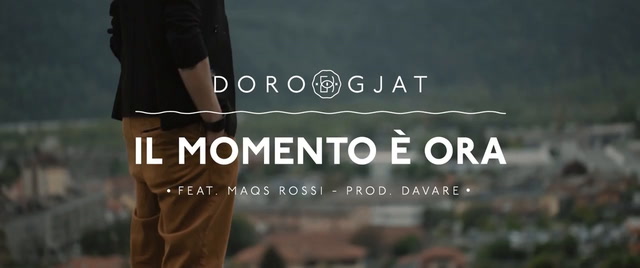 Doro Gjat – Il momento è ora