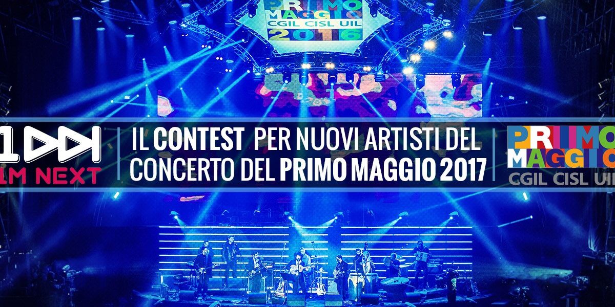 Concerto del Primo Maggio 2017- 1M NEXT: iscrizioni aperte, tutte le informazioni
