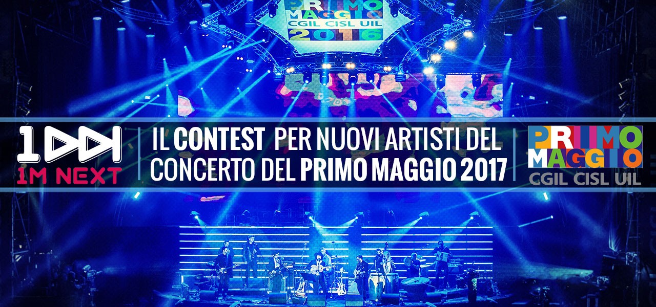Concerto del Primo Maggio 2017- 1M NEXT: iscrizioni aperte, tutte le informazioni