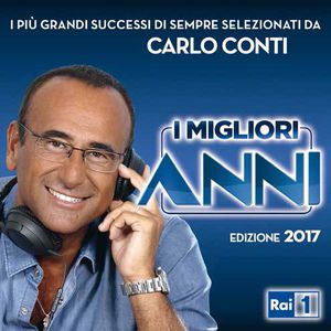 I Migliori Anni, compilation 2017: ecco “i brani selezionati da Carlo Conti”