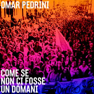 Omar Pedrini, Come se non ci fosse un domani: testo e audio