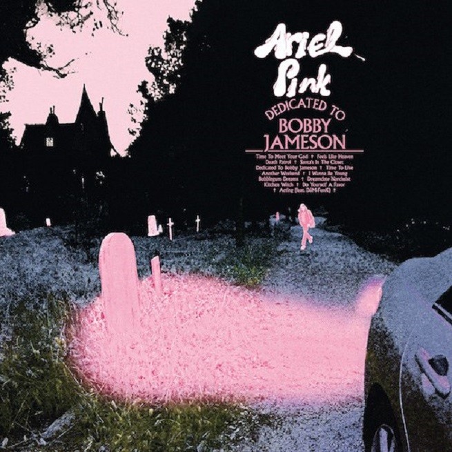 Ariel Pink: Dedicated To Bobby Jameson è il nuovo album [tracklist]