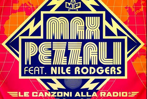 Max Pezzali feat. Nile Rodgers, Le canzoni alla radio: testo e audio