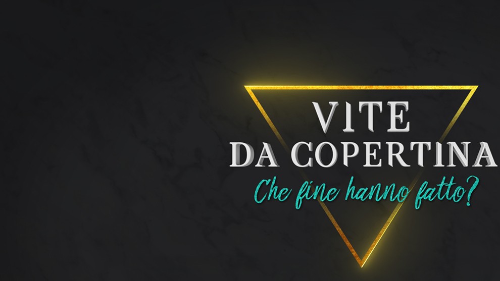 Vite da copertina – Che fine hanno fatto? Dal 26 giugno la nuova edizione su Tv8