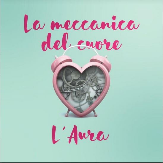 L’Aura, La meccanica del cuore: testo e audio