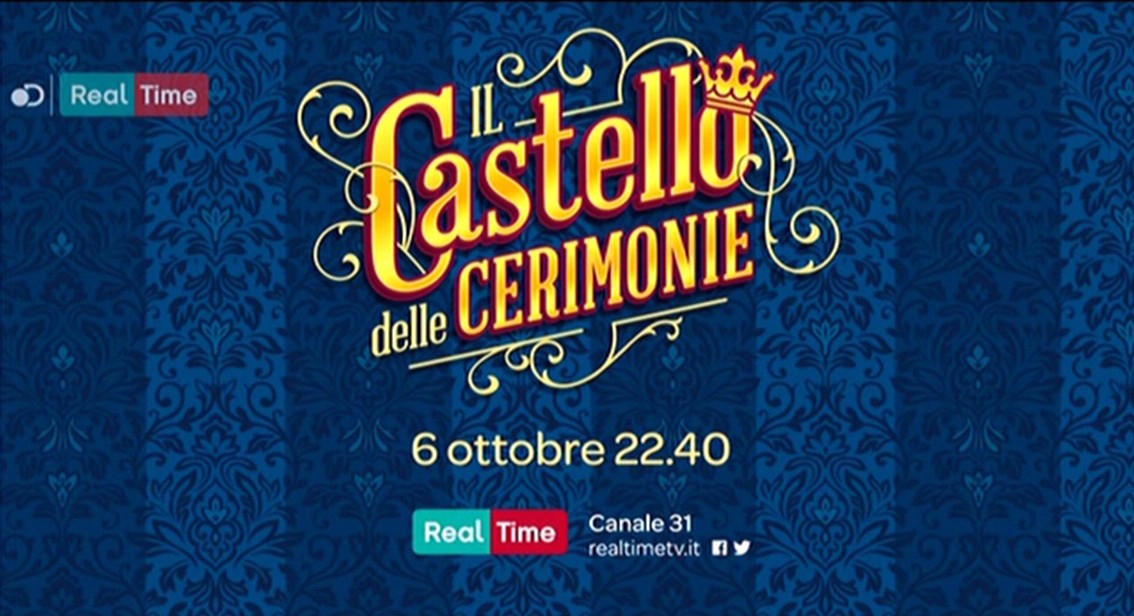 Il Castello delle Cerimonie, su Real Time dal 6 ottobre: dal Boss alla Regina