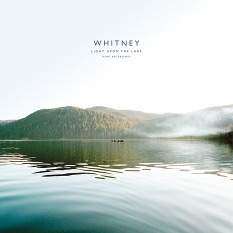 Whitney, Light Upon The Lake: Demo Recordings è il nuovo demo album [tracklist]