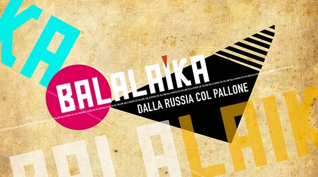 Balalaika – Dalla Russia col pallone: il programma ci sta, il problema è sempre il senso della misura