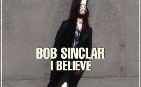 Bob Sinclar, I Believe: testo, traduzione e audio