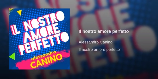 Alessandro Canino, Il nostro amore perfetto: testo e video ufficiale