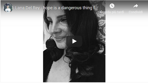 Lana Del Rey, Hope is a dangerous thing for a woman like me to have – but i have it: testo, traduzione e audio