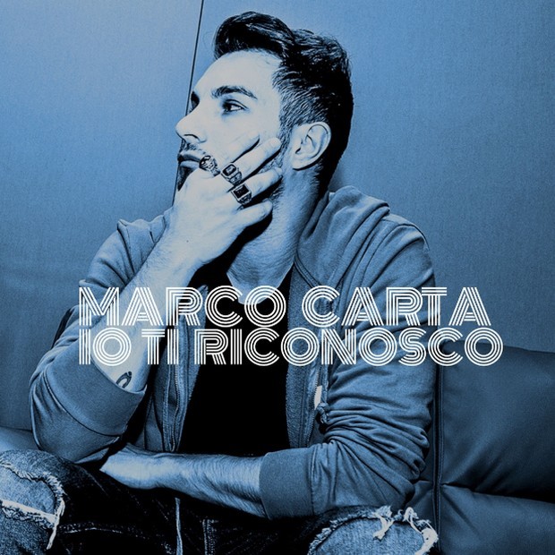 Marco Carta, Io ti riconosco è il nuovo singolo