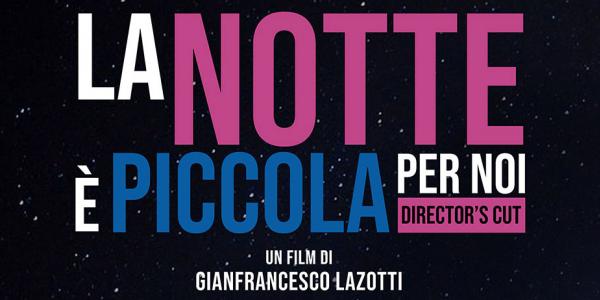 La notte è piccola per noi – Director’s Cut: trailer del film con Cristiana Capotondi