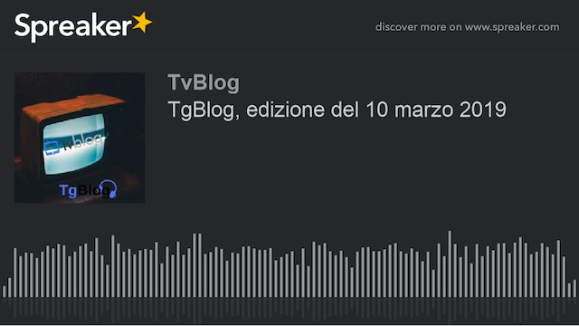 TgBlog, edizione del 10 marzo 2019