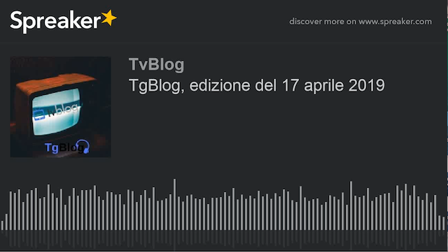 TgBlog, edizione del 17 aprile 2019