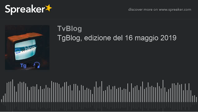 TgBlog, edizione del 16 maggio 2019